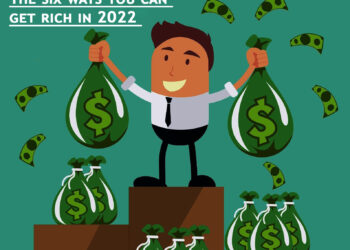 આ છ રીતો છે જેનાથી તમે 2022 માં અમીર બની શકો છો